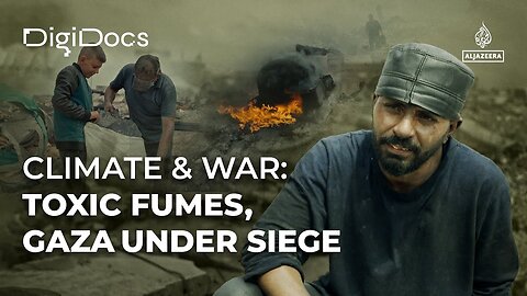 Climate & War | Toxic Fumes: Gaza under Siege | DigiDocs