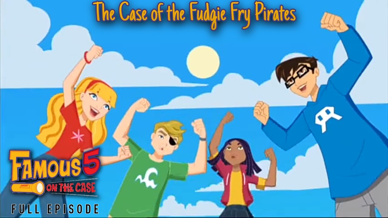 FULL EPISODE - Famous 5 On the Case - Episode 1: Case of the Fudgie Fry Pirates
