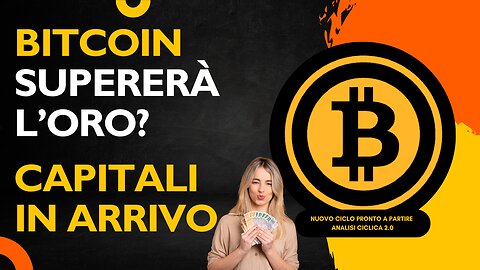 Bitcoin Sta per Superare l’Oro? Nuovo Ciclo e Capitali in Arrivo! | Analisi Ciclica 2.0