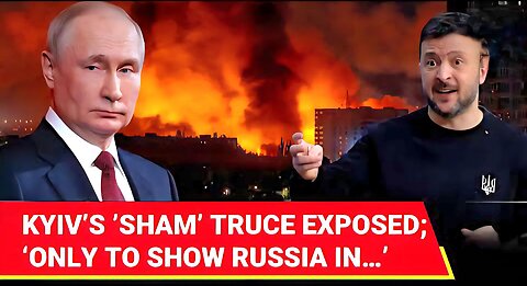 Zelensky’s Mask Slips: ‘Sham Truce’ Plot Against Russia Exposed; ‘Talks Just To Show Putin…’