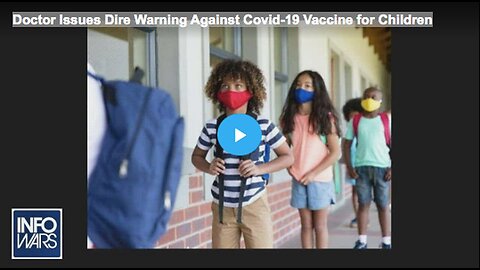 "Physician Warns Against Covid-19 Vaccine Usage in Children"