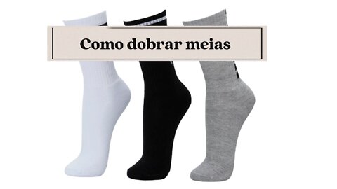 Como Dobrar Meias!