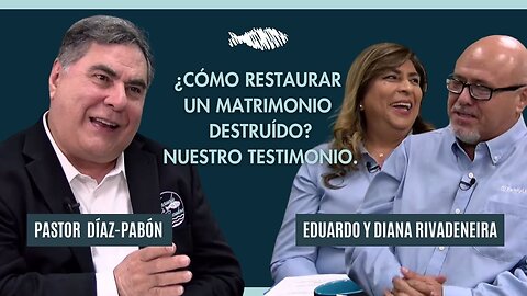 ¿Cómo restaurar un matrimonio destruido? TESTIMONIO Pastor Díaz-Pabón | Eduardo y Diana Rivadeneira