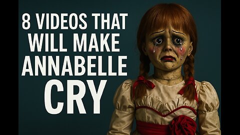 8 Videos That Will Make Annabelle Cry