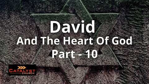 David And The Heart Of God - Part 10