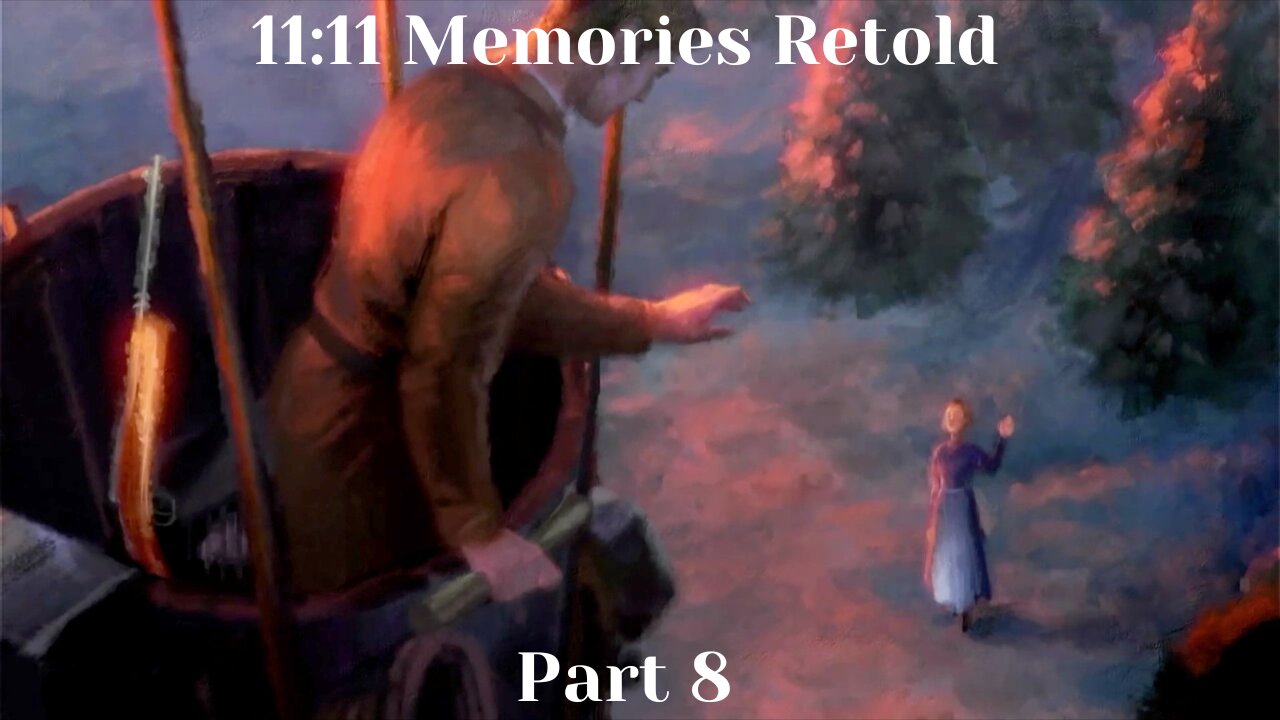 11-11: Memories Retold Part 8