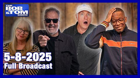 The Bob and Tom Show May 8, 2025