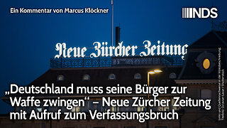 „Deutschland muss seine Bürger zur Waffe zwingen“ – Neue Zürcher Zeitung Aufruf zum Verfassungsbruch
