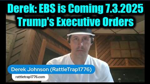Derek Johnson: EBS Is Coming 7.3.2025 - Trump's Executive Orders, Trump's Global Military Alliance