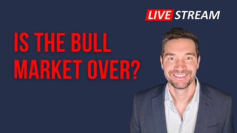 Is The Bull Market Over?