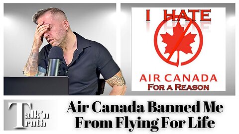 Air Canada Banned Me From Flying For Life