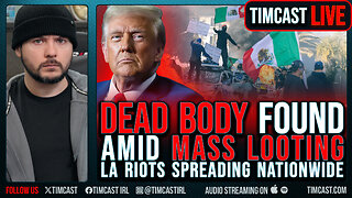 DEAD BODY Found Amid MASS LOOTING As LA Riots Spread Nationwide