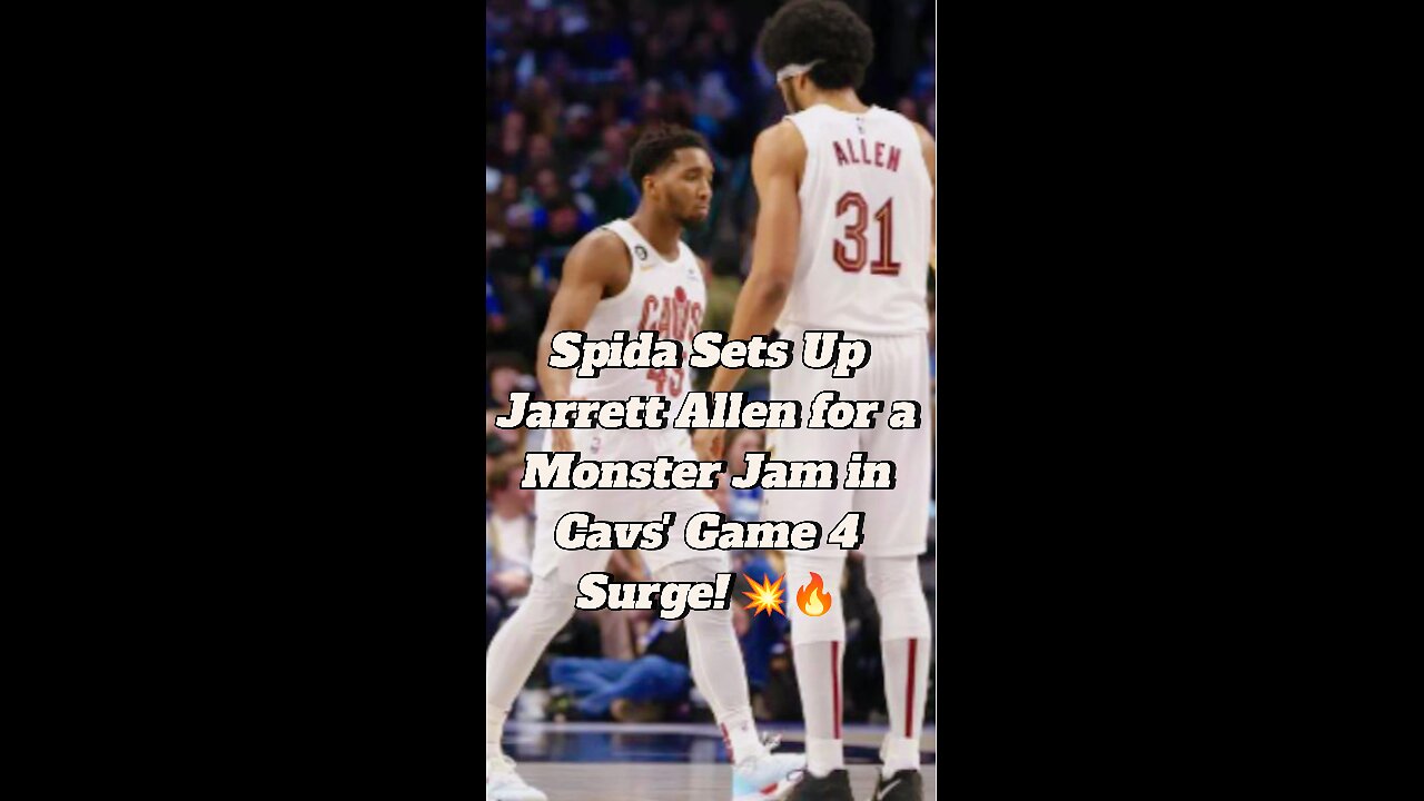 Spida Sets Up Jarrett Allen for a Monster Jam in Cavs' Game 4 Surge! 💥🔥