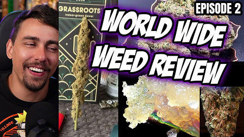 World Wide Weed Review!! part 2