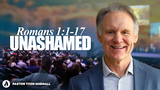 Romans Part 2: UNASHAMED - Rom. 1:1-17 | Pastor Todd Hudnall (Message Only)