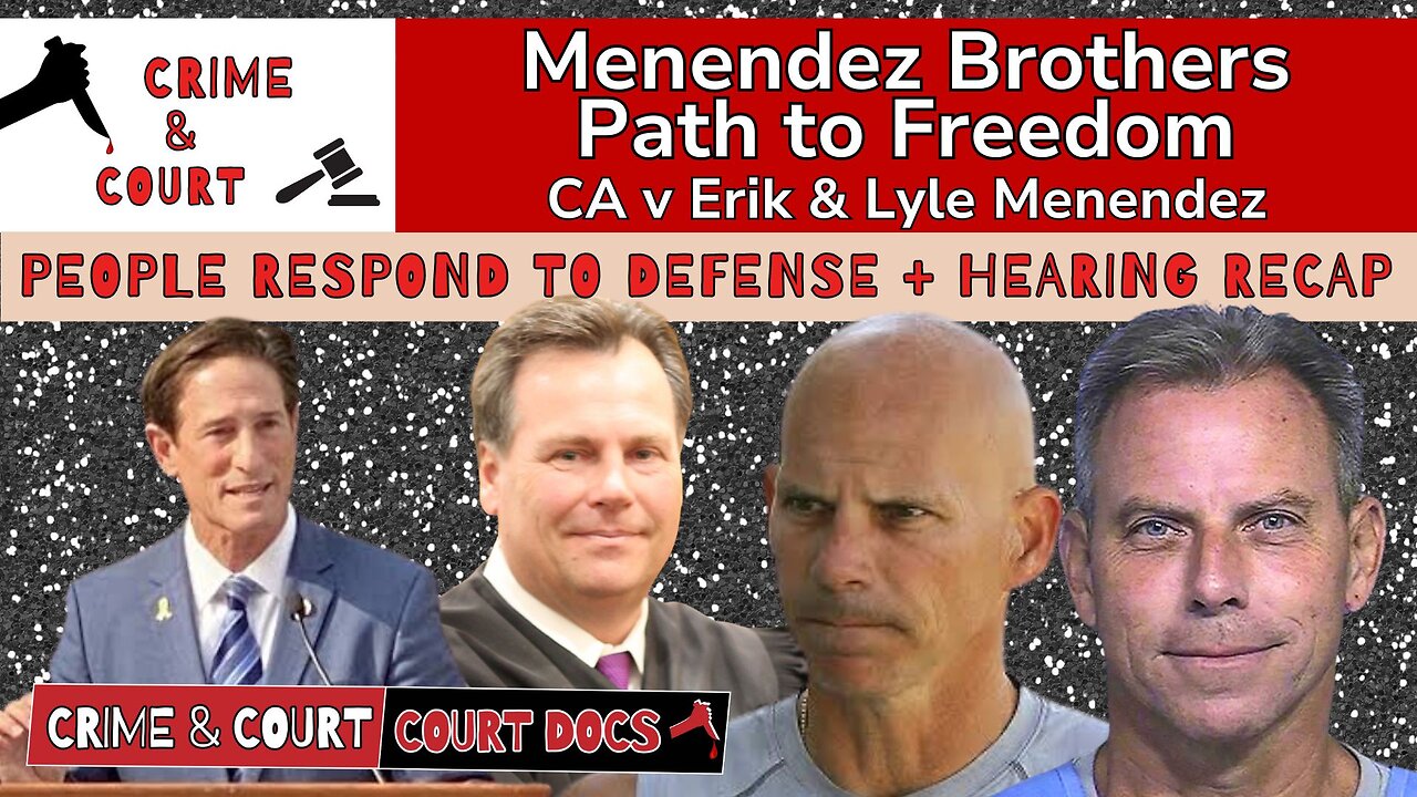 Path to Freedom | People Respond to Defense + Hearing Recap (CA v Erik & Lyle Menendez)