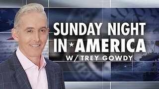 Sunday Night in America with Trey Gowdy (Full Episode) | June 22, 2025