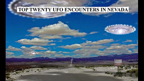 TOP TWENTY UFO ENCOUNTERS IN NEVADA