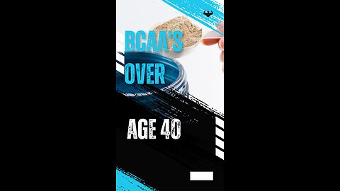 BCAA'S over age 30 & age 40