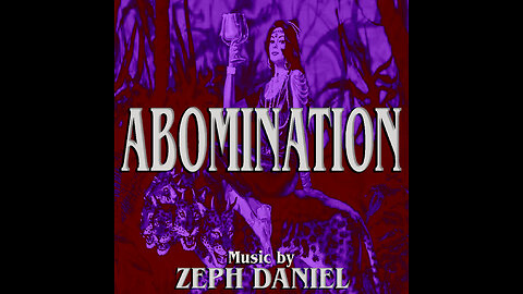 ABOMINATION - Music by Zeph Daniel