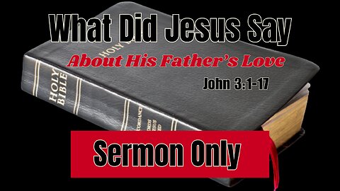 What Did Jesus Say About His Father's Love (sermon only)
