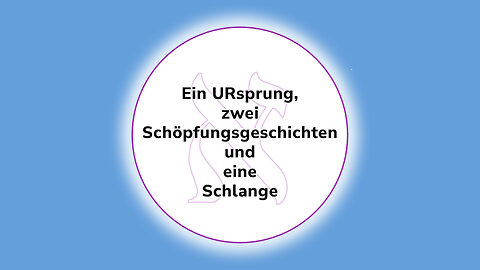 EIN URsprung zwei Schöpfungsgeschichten und eine Schlange