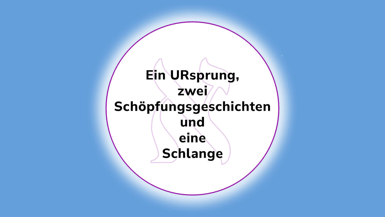 EIN URsprung zwei Schöpfungsgeschichten und eine Schlange