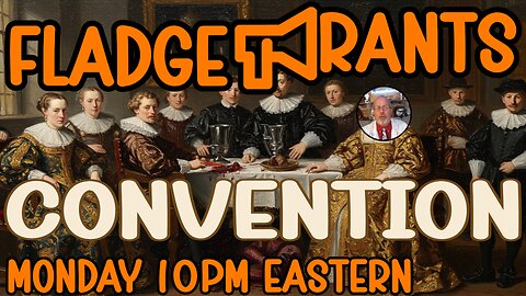 Fladge Rants Live #103 Convention | Please Remain Seated Because We’ve Always Done It This Way