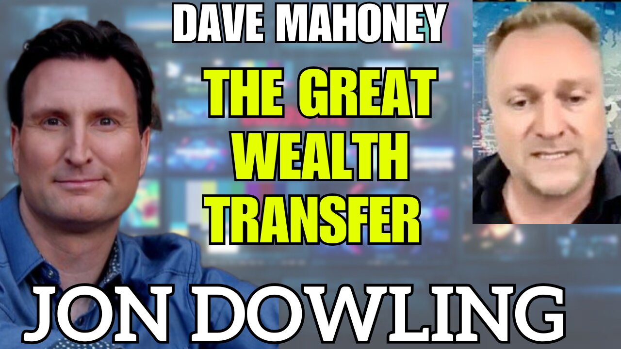 Jon Dowling & Dave Mahoney Discuss The Great Wealth Transfer & Latest Updates August 2025