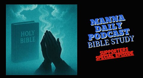 "Manna Daily Podcast Suppoters Bible Study" - Aug/31/25