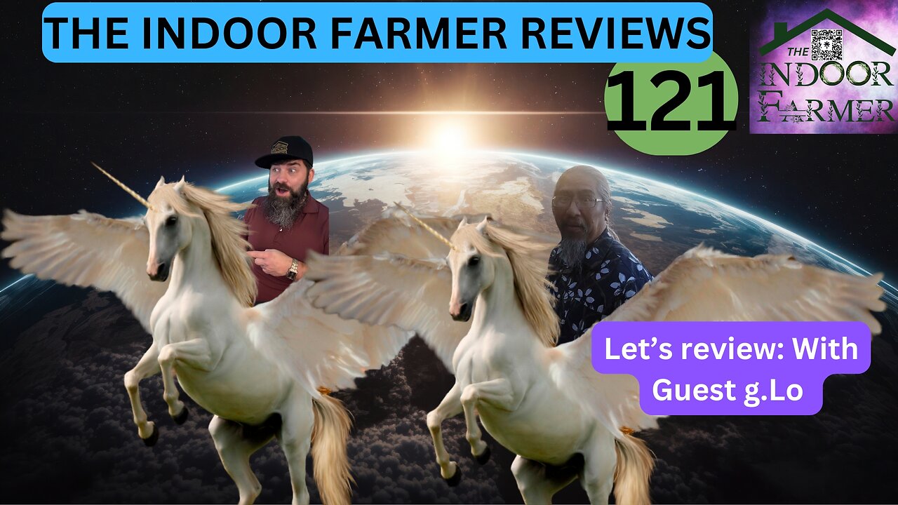 The Indoor Farmer Reviews ep121, Let's Check In With Guest: g.Lo @DaRealGregLopez