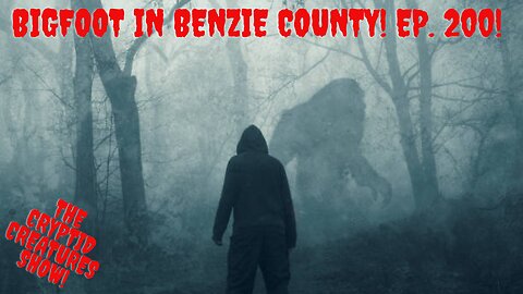 Bigfoot of Benzie County! EP. 200!