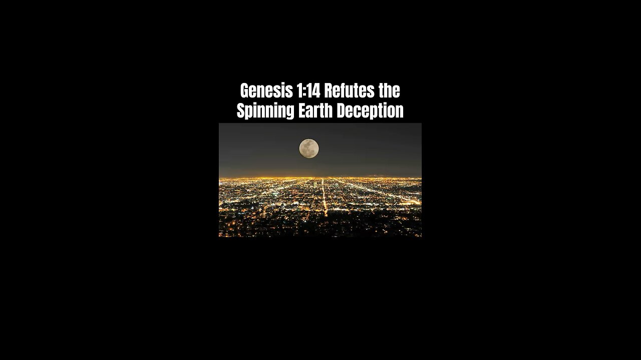 Genesis 1:14 Refutes the Spinning Ball Earth Deception