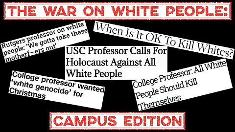 Leftist Anti-White Hatred Has Infiltrated Every Organization, Educational Institution In The Country