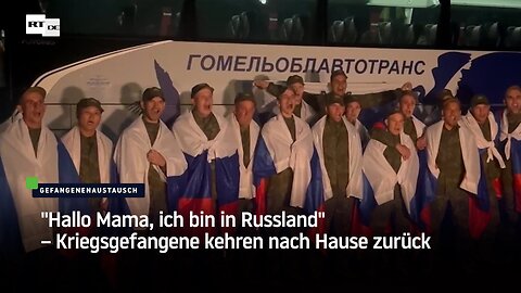 "Hallo Mama, ich bin in Russland" – Kriegsgefangene kehren nach Hause zurück