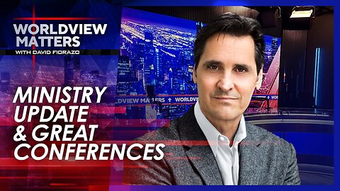 David Fiorazo: Ministry Update And Great Conferences Coming Up! | Worldview Matters