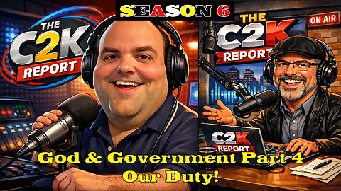 C2K Report S6 E007: God and Government Series~ Our Duty