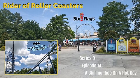 Rider of Roller Coasters S01E14: A Chilling Ride On A Hot Day [SIX FLAGS ST LOUIS, Eureka, Missouri]