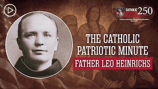 Father Leo Heinrichs: Protector of the Holy Eucharist - The Catholic Patriotic Minute