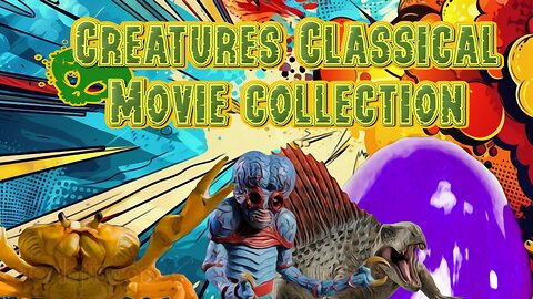 Creatures Classical Movie Collection