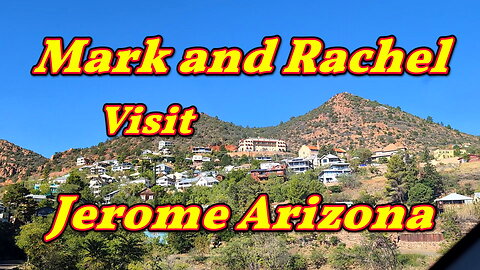 Mark and Rachel Visit Jerome Arizona