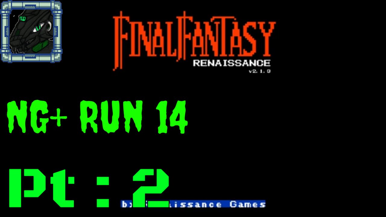 Final Fantasy Renaissance NG+ Run 14 Pt 2 {Not a bad announcement but one all the same}