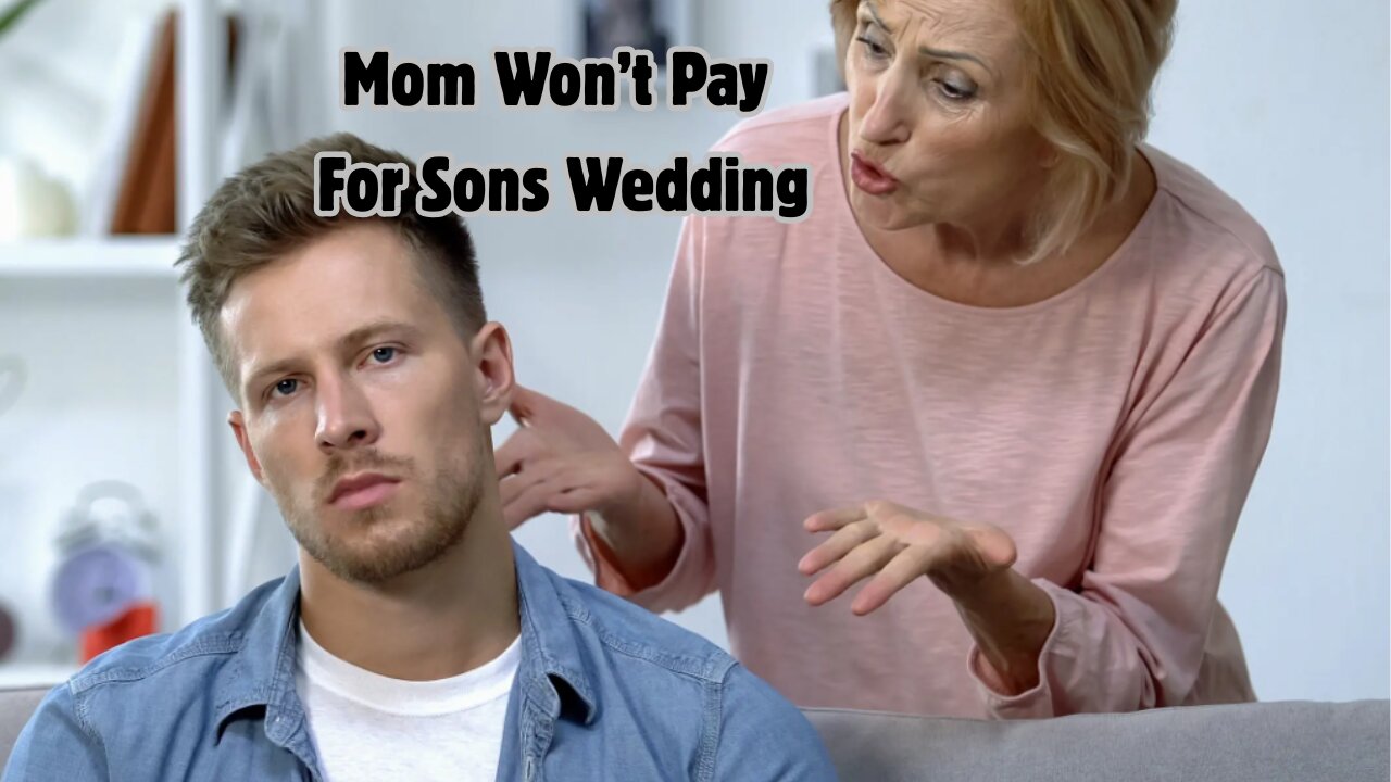 Mom Won't Pay For Sons Wedding