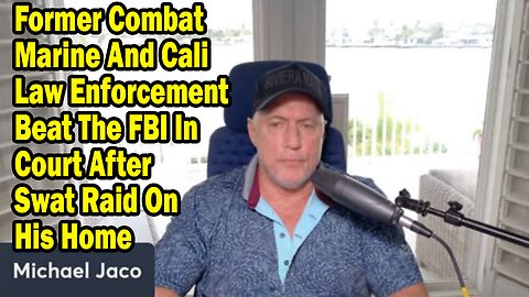 Michael Jaco: Former Combat Marine And Cali Law Enforcement Beat The FBI In Court After Swat Raid