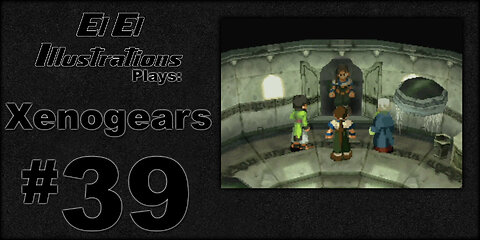 El El Plays Xenogears Episode 39: A Little Civilization