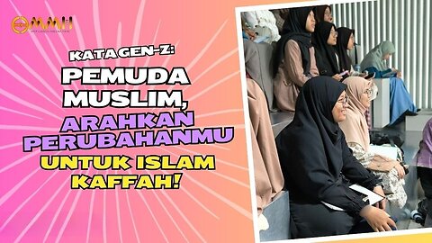 Pemuda Muslim, Arahkan Perubahanmu untuk Islam Kaffah | Kata Gen Z