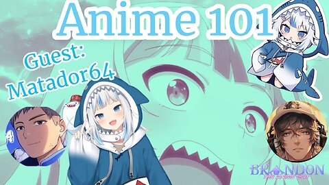 Anime 101 with special guest: Matador64!