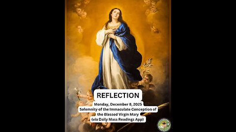 (Reflection) Monday, December 8, 2025 Solemnity of the Immaculate Conception of the BVM