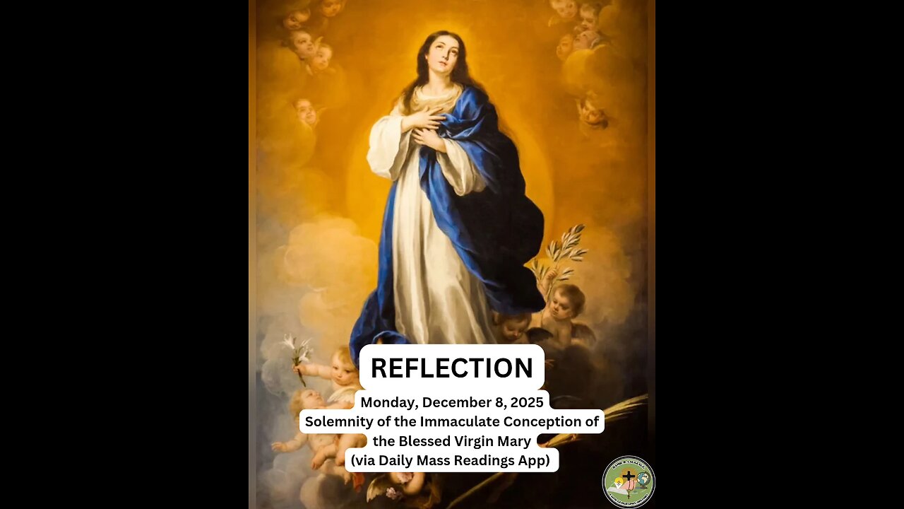 (Reflection) Monday, December 8, 2025 Solemnity of the Immaculate Conception of the BVM