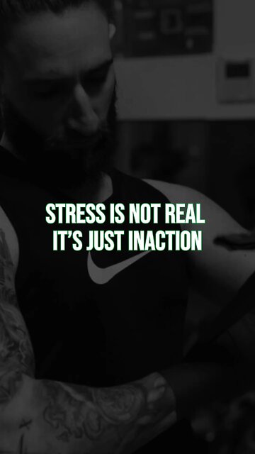 Stress is not real — it’s just inaction